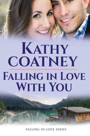 Falling in Love With You de Kathy Coatney