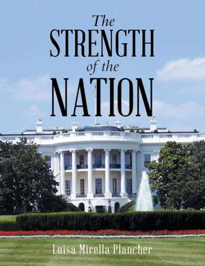 The Strength of the Nation de Luisa Mirella Plancher