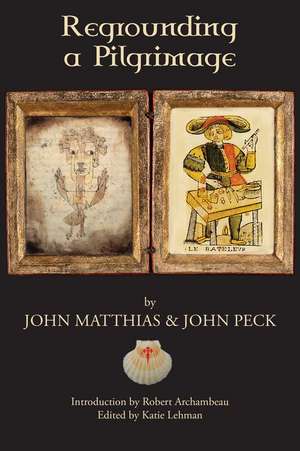 Regrounding a Pilgrimage de John Matthias