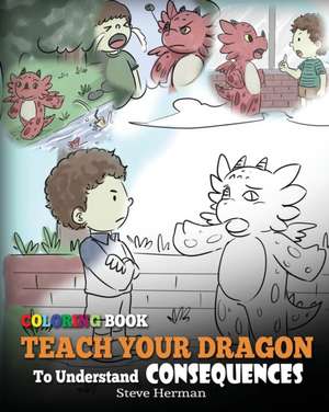 Coloring Book Teach Your Dragon To Understand Consequences de Steve Herman