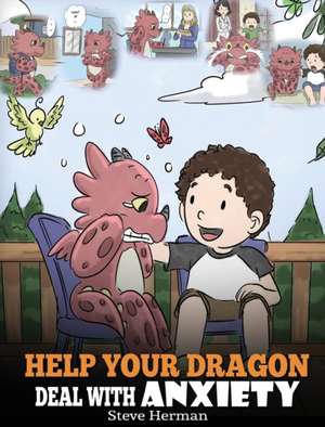 Help Your Dragon Deal With Anxiety de Steve Herman