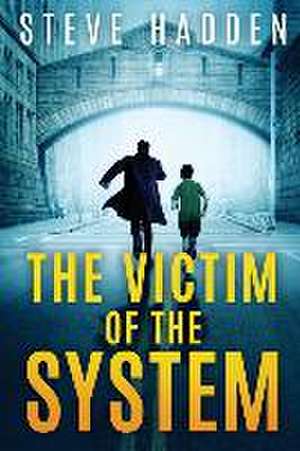 The Victim of the System de Steve Hadden