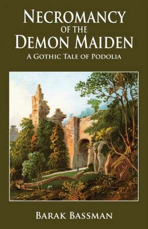 Necromancy of the Demon Maiden de Barak A. Bassman