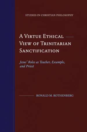 A Virtue Ethical View of Trinitarian Sanctification de Ronald M. Rothenberg