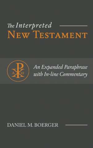 The Interpreted New Testament de Daniel M. Boerger