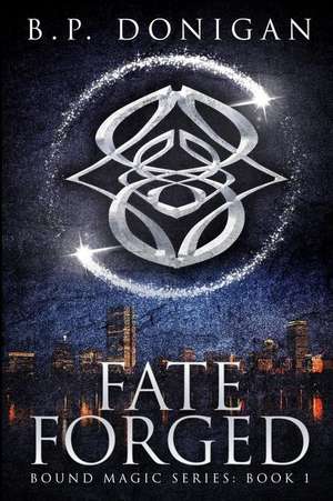 Fate Forged de B. P. Donigan