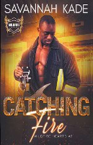 Catching fire de Savannah Kade