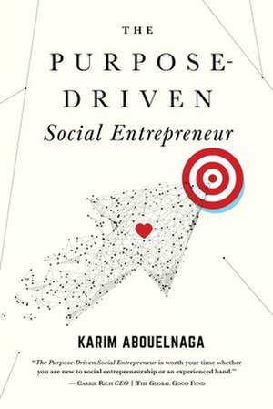 The Purpose-Driven Social Entrepreneur de Karim Abouelnaga