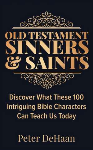 Old Testament Sinners and Saints de Peter DeHaan