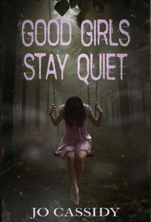 Good Girls Stay Quiet de Jo Cassidy