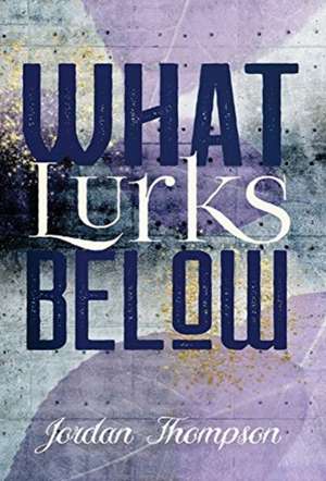 What Lurks Below de Jordan Thompson