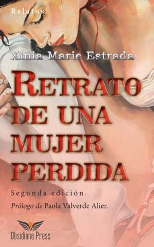 Retrato de una mujer perdida: relatos de Xinia Marie Estrada