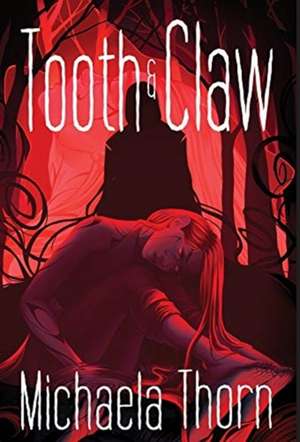 Tooth and Claw de Michaela Thorn