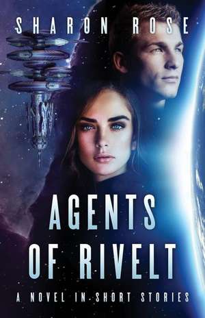 Agents of Rivelt de Sharon Rose