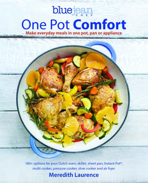 Blue Jean Chef's One Pot Comfort de Meredith Laurence