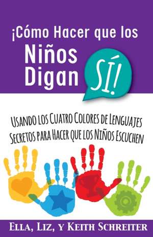 ¡Cómo Hacer que los Niños Digan SÍ! de Ella Schreiter