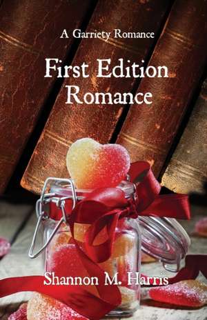 First Edition Romance de Shannon M Harris