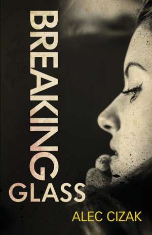 Breaking Glass de Alec Cizak