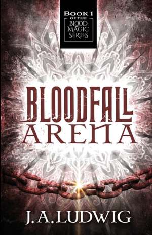 Bloodfall Arena de J. A. Ludwig