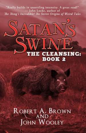 Satan's Swine: The Cleansing: Book 2 de John Wooley