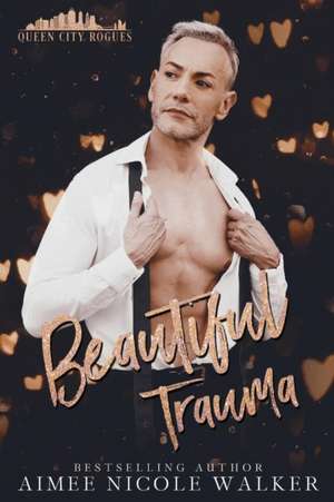 Beautiful Trauma: Queen City Rogues, #3 de Aimee Nicole Walker