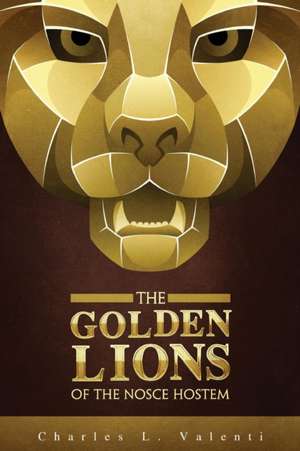 The Golden Lions of the Nosce Hostem de Charles L Valenti