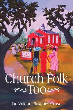 Church Folk Too de Valerie Blakeney Cruse