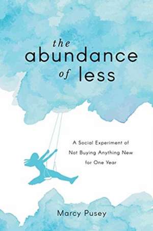 The Abundance of Less de Marcy Pusey