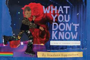 What You Don't Know de Anastasia Higginbotham