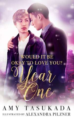 Year One (Would it Be Okay to Love You?) de Amy Tasukada