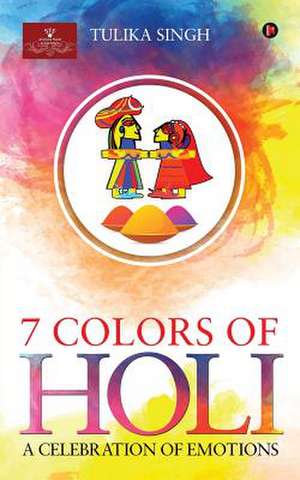 7 Colours of Holi de Singh, Tulika