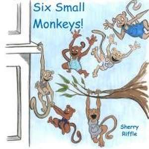 Six Small Monkeys de Sherry L. Riffle