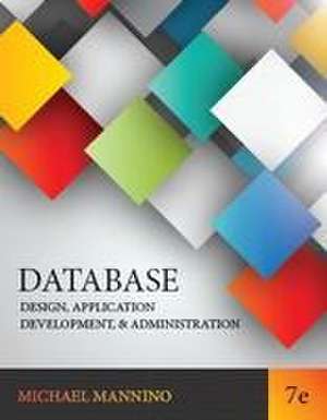 Database Design, Application Development, and Administration de Michael Mannino