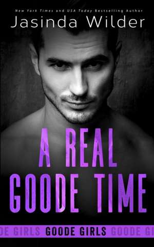 A Real Goode Time de Jasinda Wilder