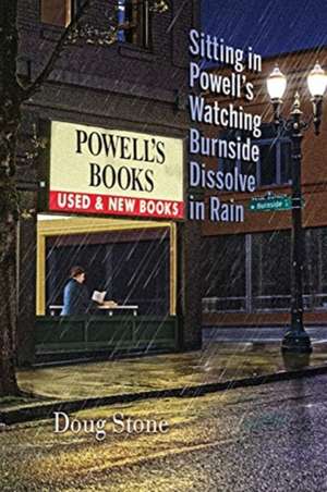 Sitting in Powell's Watching Burnside Dissolve in Rain de Doug Stone