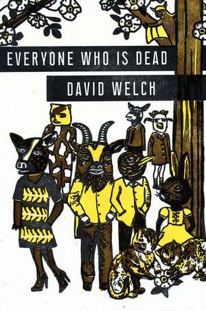 Everyone Who Is Dead de David Welch