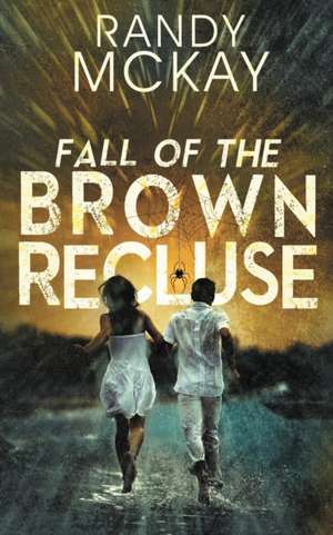 Fall of the Brown Recluse de Randy McKay