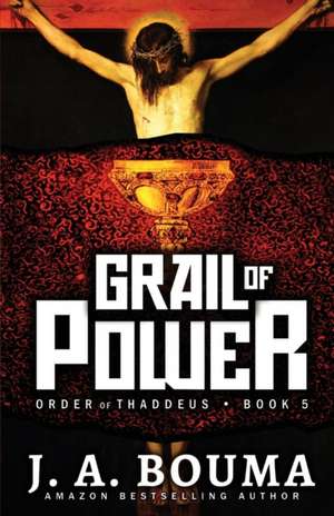 Grail of Power de J. A. Bouma