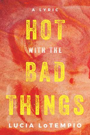 Hot with the Bad Things de Lucia Lotempio