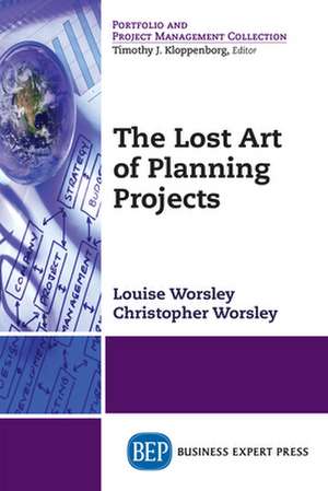 The Lost Art of Planning Projects de Christopher Worsley