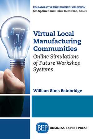 Virtual Local Manufacturing Communities de William Sims Bainbridge