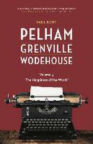 Pelham Grenville Wodehouse - Volume 3: The Happiness of the World de Paul Kent