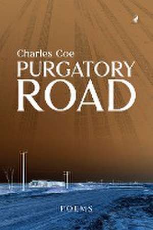 Purgatory Road: Poems de Charles Coe