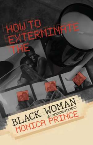 How to Exterminate the Black Woman de Monica Prince