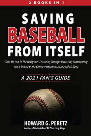 Saving Baseball from Itself de Howard G. Peretz