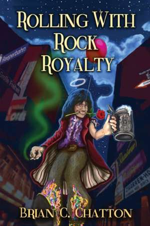 Rolling With Rock Royalty de Brian C. Chatton