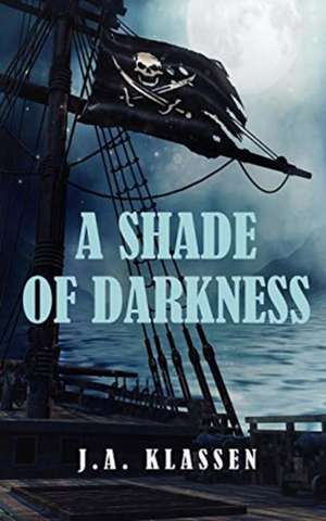 A Shade of Darkness de J. A. Klassen