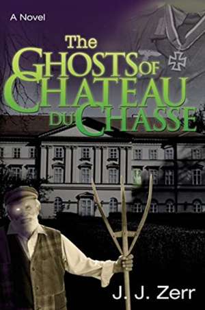 The Ghosts of Chateau du Chasse de J. J. Zerr