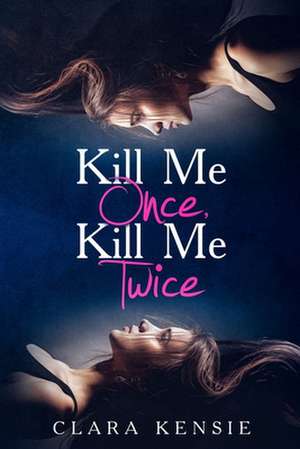 Kill Me Once, Kill Me Twice de Clara Kensie