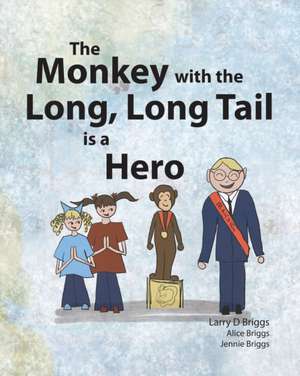 The Monkey with the Long, Long Tail is a Hero de Larry Briggs